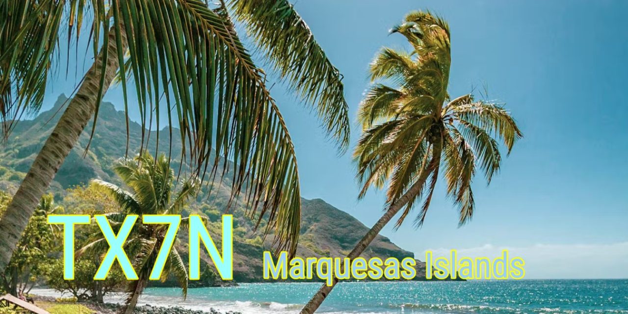 TX7N – Marquesas Islands 2025